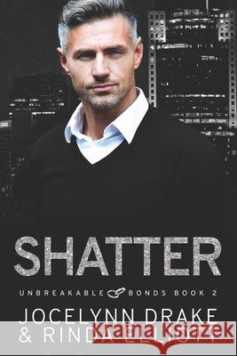 Shatter Rinda Elliott, Jocelynn Drake 9781530946761 Createspace Independent Publishing Platform