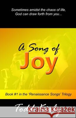 A Song of Joy Todd Kirby 9781530947102 Createspace Independent Publishing Platform