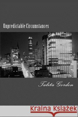 Unpredictable Circumstances Talita Gordon 9781530948895 Createspace Independent Publishing Platform