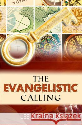 The Evangelistic Calling: Moving In Signs and Wonders Crause, Les D. 9781530951154 Createspace Independent Publishing Platform