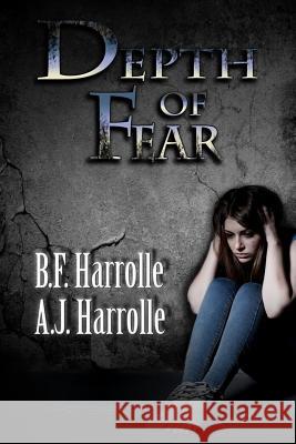 Depth of Fear B. F. Harrolle A. J. Harrolle C. E. Black 9781530951284 Createspace Independent Publishing Platform