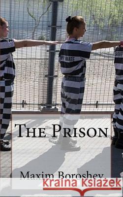 The Prison Maxim Boroshev 9781530952205 Createspace Independent Publishing Platform