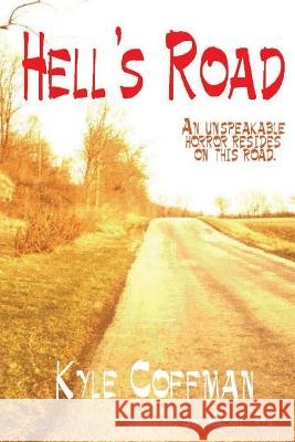 Hell's Road Kyle Coffman 9781530953363
