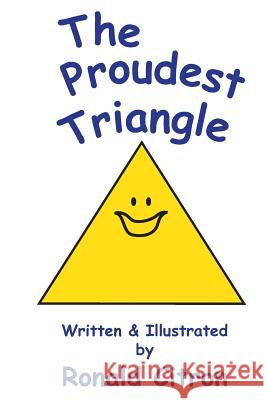 The Proudest Triangle Ronald Citron 9781530953424 Createspace Independent Publishing Platform