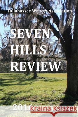 Seven Hills Review 2016 Tallahassee Writers Association Gina Rowland-Edwards Bruce Ballister 9781530954308