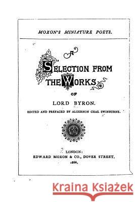 A Selection from the Works of Lord Byron Lord George Gordon Byron 9781530955763