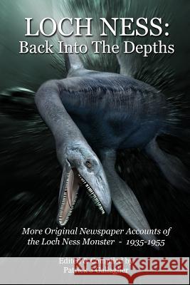 Loch Ness: Back Into The Depths Gallagher, Patrick J. 9781530956791 Createspace Independent Publishing Platform