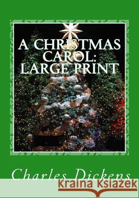 A Christmas Carol: Large Print Charles Dickens 9781530957446