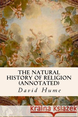 The Natural History of Religion (annotated) Hume, David 9781530958689 Createspace Independent Publishing Platform