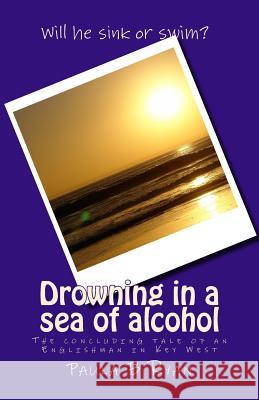 Drowning in a sea of alcohol Ryan, Paula B. 9781530959686 Createspace Independent Publishing Platform