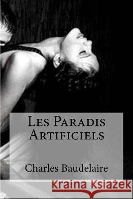 Les Paradis Artificiels Charles P. Baudelaire Edibooks 9781530960224 Createspace Independent Publishing Platform