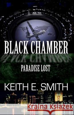 Black Chamber: Paradise Lost Keith E. Smith 9781530960873 Createspace Independent Publishing Platform