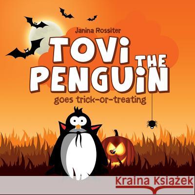 Tovi the Penguin: goes trick-or-treating Rossiter, Janina 9781530962006 Createspace Independent Publishing Platform