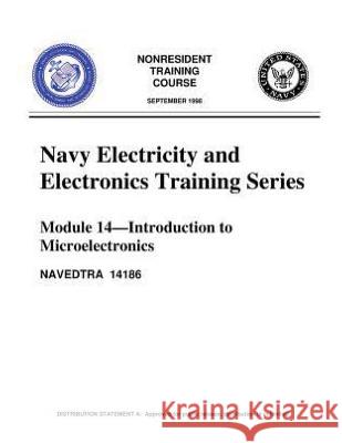 The Navy Electricity and Electronics Training Series: Module 14, by United S.Navy: Introduction To Microelectronics United States Navy 9781530962181 Createspace Independent Publishing Platform