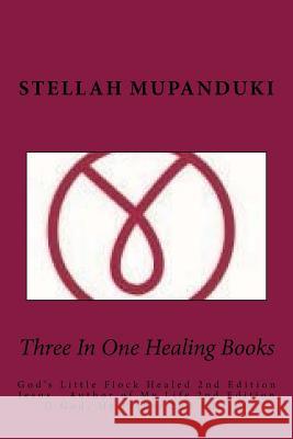 Three in One Healing Books Stellah Mupanduki 9781530962983 Createspace Independent Publishing Platform