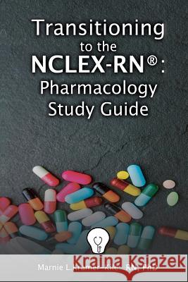 NCLEX-RN (R) - Pharmacology Study Guide Marnie Kramer-Kile 9781530963133 Createspace Independent Publishing Platform