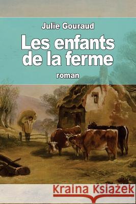 Les enfants de la ferme Gouraud, Julie 9781530964345 Createspace Independent Publishing Platform