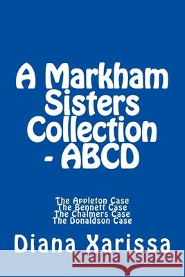 A Markham Sisters Collection - ABCD Diana Xarissa 9781530965694 Createspace Independent Publishing Platform