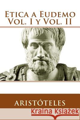 Etica a Eudemo Vol. I y Vol. II (Spanish Edition) Aristoteles 9781530968954