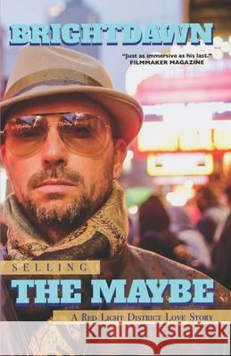 Selling the Maybe: A RedLight District Love Story Brian Paul Brightdawn 9781530969258 Createspace Independent Publishing Platform