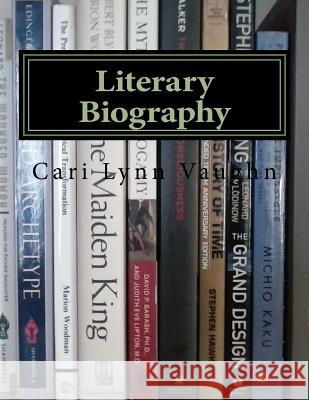 Literary Biography: Reading Lists Cari Lynn Vaughn 9781530969401 Createspace Independent Publishing Platform