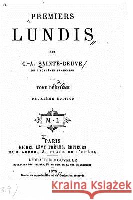 Premiers lundis - Tome II Sainte-Beuve, C. A. 9781530970384