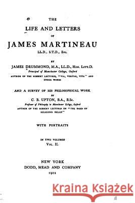 The Life and Letters of James Martineau James Drummond 9781530970636 Createspace Independent Publishing Platform