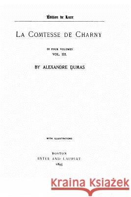 La Comtesse de Charny - Vol. III Alexandre Dumas 9781530971602 Createspace Independent Publishing Platform