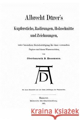 Kupferstiche, radirungen, holzschnitte, und zeichnungen Durer, Albrecht 9781530971787 Createspace Independent Publishing Platform