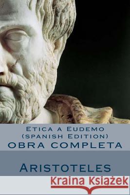 Etica a Eudemo (spanish Edition) Aristoteles 9781530971831