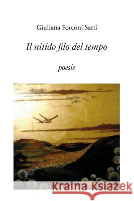 Il nitido filo del tempo Forconi Sarti, Giuliana 9781530973187 Createspace Independent Publishing Platform