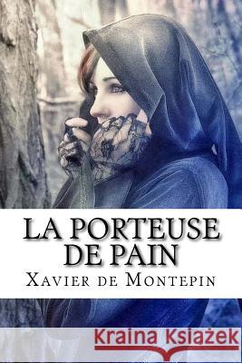 La porteuse de pain De Montepin, Xavier 9781530973439