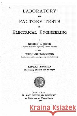 Laboratory and factory tests in electrical engineering Sever, George Francis 9781530973453