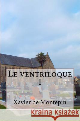 Le ventriloque I De Montepin, Xavier 9781530973484