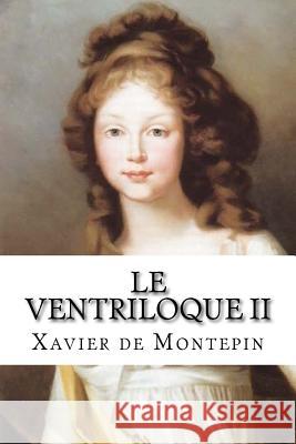 Le ventriloque II De Montepin, Xavier 9781530973712