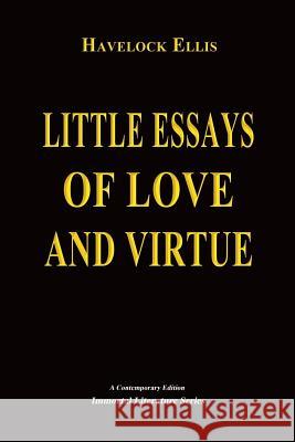 Little Essays of Love and Virtue Havelock Ellis 9781530973767 Createspace Independent Publishing Platform