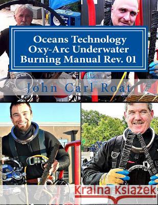 Ocean Technology Oxy-Arc Underwater Burning Manual Rev. 1: Safety & Practical Roat, John Carl 9781530975143