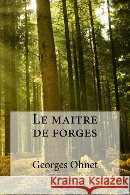 Le maitre de forges Ohnet, Georges 9781530976010