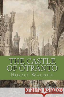 The Castle of Otranto Horace Walpole Yordi Abreu 9781530976287 Createspace Independent Publishing Platform