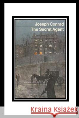 The Secret Agent Joseph Conrad 9781530977192