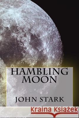 Hambling Moon John Stark 9781530979103 Createspace Independent Publishing Platform