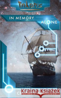 In Memory Alone: Talon's Epic Book 1 Charles F. Millhouse 9781530979813