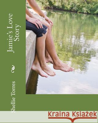 Jamie's Love Story Shellie Torres 9781530980659 Createspace Independent Publishing Platform