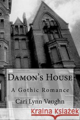 Damon's House Cari Lynn Vaughn 9781530982431 Createspace Independent Publishing Platform