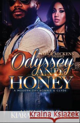 Odyssey and Honey A Modern Day Bonnie Clyde Neufville, Kiara 9781530983643 Createspace Independent Publishing Platform