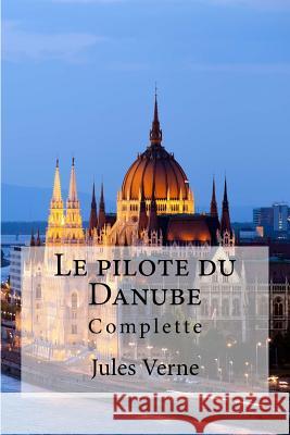 Le pilote du Danube Edibooks 9781530983827