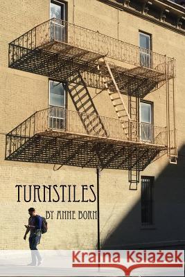 Turnstiles: Poems Written on the MTA Born, Anne 9781530983841 Createspace Independent Publishing Platform