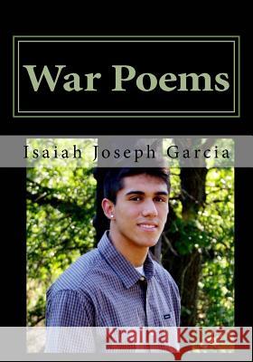 War Poems Isaiah Joseph Garcia 9781530984060