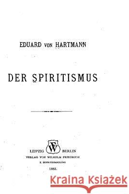 Der Spiritismus Eduard Von Hartmann 9781530984190 Createspace Independent Publishing Platform