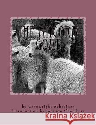 The Angora Goat: Raising Goats Book 5 Cronwright Schreiner Jackson Chambers 9781530984473 Createspace Independent Publishing Platform